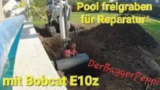 DerBaggerPeppi/ Bobcat E10z/ Pool freigraben für Reparatur