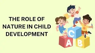 The Role of Nature in Child Development