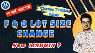 LOT SIZE CHANGE IN F&O TRADING..NEW TRADING SETUP..NEW MARGIN????