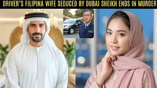 Driver&rsquo;s Filipina Wife Seduced by Dubai Billionaire Sheikh Ends in Murder | True Crime