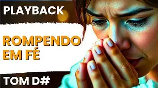 Rompendo em Fé  - Playback  - Contralto - Tom D#