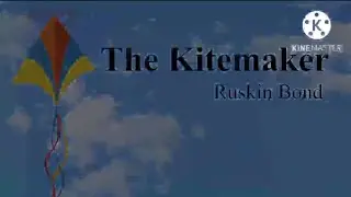 Class 8 : The Kitemaker by Ruskin Bond