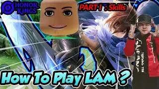 Honor of Kings: Lam BEST Tutorial & Guide Part 1: Skills | HoK | 2024.