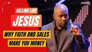 SELLING LIKE JESUS. Why Faith and Sales make you Money - Sermon by Pastor Andrew Kimuli