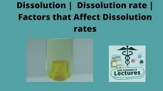 Dissolution |  Dissolution rate | Factors that Affect Dissolution rates | Physical Pharmcy
