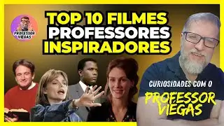 TOP 10 FILMES SOBRE EDUCA&Ccedil;&Atilde;O - PROFESSORES INSPIRADORES - CURIOSIDADES COM O PROFESSOR VI&Eacute;GAS
