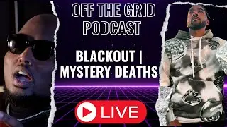 BLACKOUT | MYSTERY DEATHS | OFF THE GRID LIVE #4