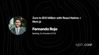 От нуля до 10 миллионов долларов с React Native + Next.js &mdash; Фернандо Рохо &mdash; (Next.js Conf 2021)