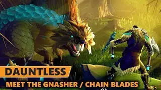Dauntless - Meet the Gnasher | Dauntless Chain Blades Gameplay