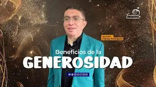Apóstol Franky Rodríguez | Beneficios de la Generosidad