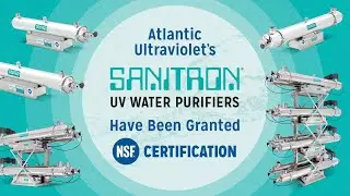 Atlantic Ultraviolet&rsquo;s SANITRON UV Water Purifiers Have Been Granted NSF Certification