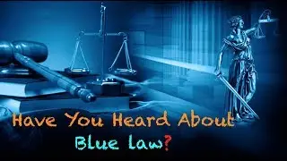 Do You Know The Meaning of Blue Law?