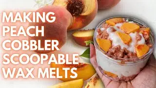Making Scoopable Wax Melts | Peach Cobbler