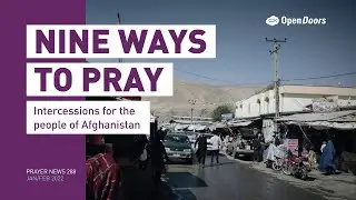 Nine ways to pray for Afghanistan - Open Doors Prayer News 288