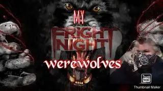 My fright Night /Werewolves