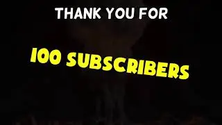 THANK YOU FOR 100 SUBSCRIBERS!!!