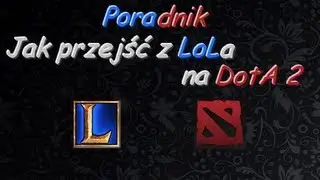 Poradnik (PL) Nauka gry z LoL na DOTA2