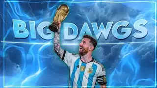LIONEL MESSI  👑- Big Dawgs「AMV/EDIT」4K Free Preset After motion !