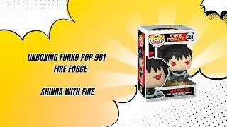Unboxing Funko Pop 981 Fire Force Shinra With Fire