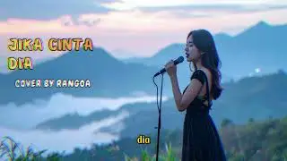 JIKA CINTA DIA - GEISHA | Cover by RANGOA