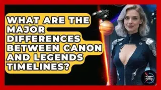 What Are the Major Differences Between Canon and Legends Timelines? - Guided By The Force