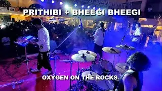 Oxygen On The Rocks | PRITHIBI TA NAKI + BHEEGI BHEEGI SI HAI | OOTR | Live Concert