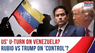 US' U-turn On Venezuela Control After Maduro's Capture? Secy Of State Going Against Trump's Claims?