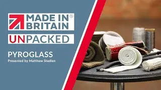 How Pyroglass reinvented heat-resistant materials | Made in Britain UnPacked