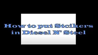 Tutorial on how to put stickers on Diesel N' Steel