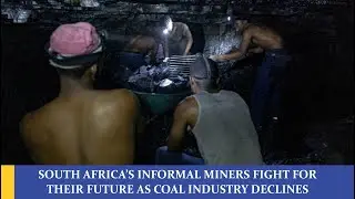 ABANDONED UNDERGROUND: SOUTH AFRICA&rsquo;S INFORMAL MINERS FIGHT TO SURVIVE AS COAL COLLAPSES