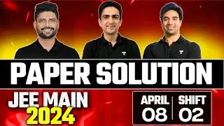 JEE Main 2024 Paper Solution - 8th April Shift 2