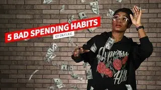 5 Bad Spending Habits [Idy On Fire]