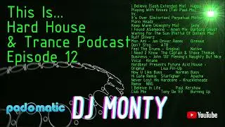 DJ Monty Hard House and Trance Episode 12 brining you the best Hard House Anthems