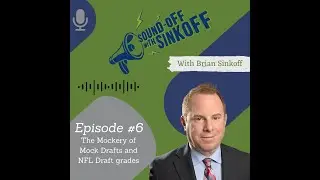 Episode #6 - The Mockery of Mock Drafts and NFL Draft Grades (VIDEO)