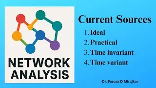 Current sources, ideal, practical, time variant, and invariant