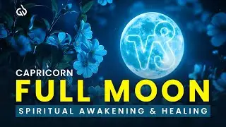 Capricorn Full Moon 2025: Full Moon Meditation Music for Spiritual Awakening & Healing