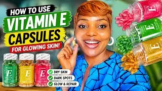 HOW I USE VITAMIN E CAPSULES TO  MOISTURIZE AND GLOW MY SKIN 