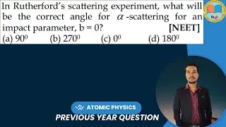 In Rutherford&rsquo;s scattering experiment, what will be the correct angle for &alpha;-scattering for an impact