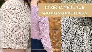 10 Lace Knitting Patterns for Beginners - Untwisted Threads