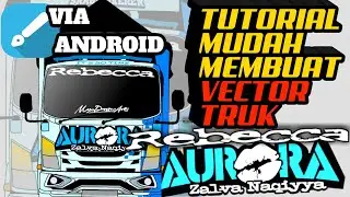 Cara  membuat vector truck rebecca AURORA simple di android