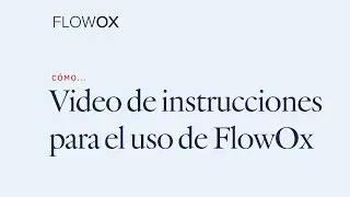 Video de instrucciones para el uso de FlowOx 2022