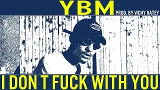 YBM - I don&acute;t Fuck with You [Official Video] prod. by Vichy Ratey