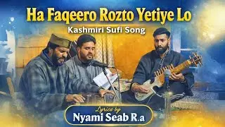 Ha Faqeero Rozto Yetiye Lo || Nyami Seab R.a || Ab Majeed Ganaie || Kashmiri Sufi Song 