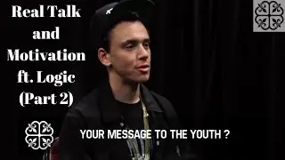 REAL TALK MOTIVATION ft. @Logic301 (Part 2)