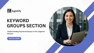 Understanding Keyword Groups in Legistify's Litigation Management Tool