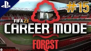 FIFA 23 | Career Mode | #15 | Rebuilding Nottingham Forest