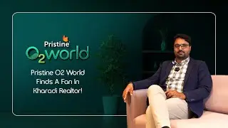 PRISTINE O2 WORLD FINDS A FAN IN KHARADI REALTOR!