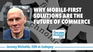 Judopay | Jeremy Nicholds: Why Mobile First Solutions Are the Future of Commerce