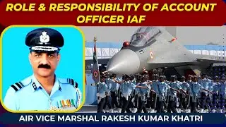 Role & responsibility of Accounts Officer | IAf Accounts Branch by AVM Rakesh K. Khatri #iaf #ssb