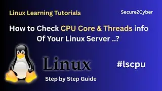 How to Check CPU Core & Threads Info of Your Linux Server..? | Secure 2 Cyber